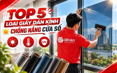 Top 5 Loại Giấy Dán Kính Chống Nắng Cửa Sổ Tốt Nhất Hiện Nay